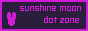 SUNSHINE MOON DOT ZONE